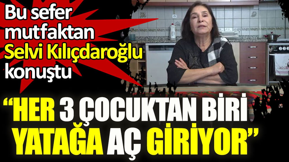 Bu sefer mutfaktan Selvi Kılıçdaroğlu konuştu: Her 3 çocuktan biri yatağa aç giriyor