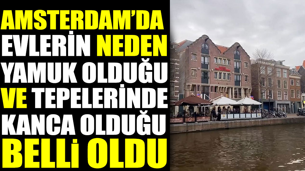 Amsterdam’da evlerin neden yamuk olduğu ve tepelerinde kanca olduğu belli oldu