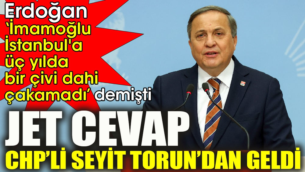 Erdoğan ‘İmamoğlu İstanbul'a Üç yılda bir çivi dahi çakamadı’ demişti. Jet cevap CHP’li Seyit Torun’dan geldi