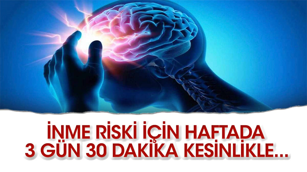 Felç riskini önlemek için kaç dakika yürümeli