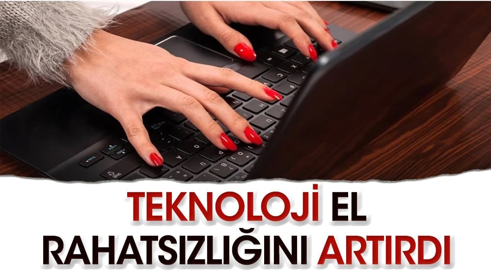 Teknoloji el hastalıklarını artırdı mı