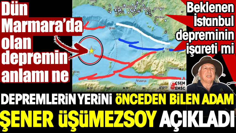 Dün Gerçekleşen Marmara Depremi Büyük İstanbul Depremini Tetikler Mi Şener Üşümezsoy Açıkladı 