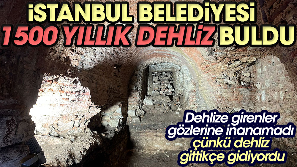 İstanbul Belediyesi 1500 yıllık dehliz buldu. Dehlize girenler gördüklerine inanamadı