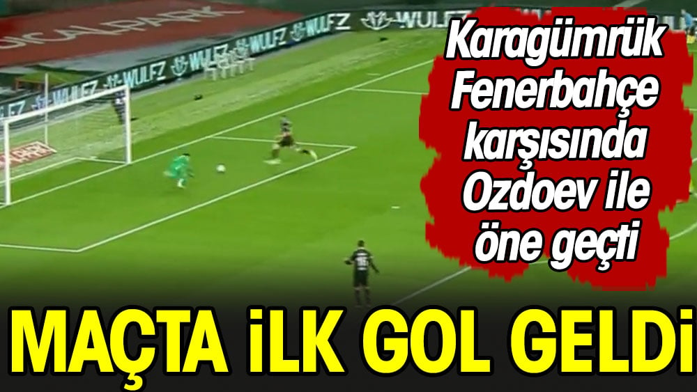 Karagümrük Fenerbahçe karşısında öne geçti