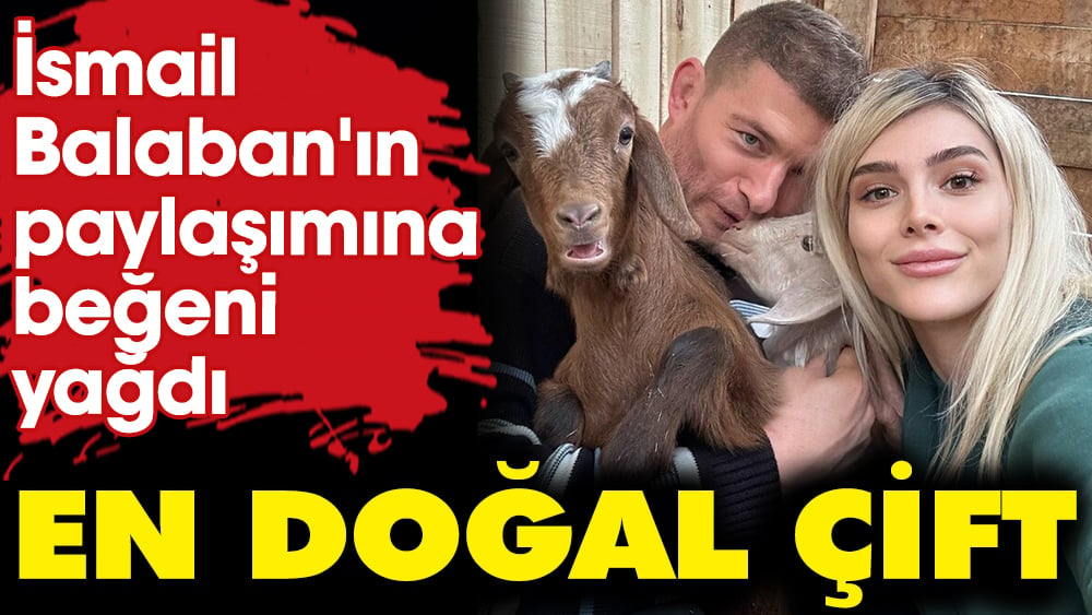 İsmail Balaban'ın paylaşımına beğeni yağdı! "En doğal çift"