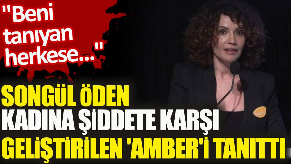 Songül Öden kadına şiddete karşı geliştirilen 'AMBER'i tanıttı