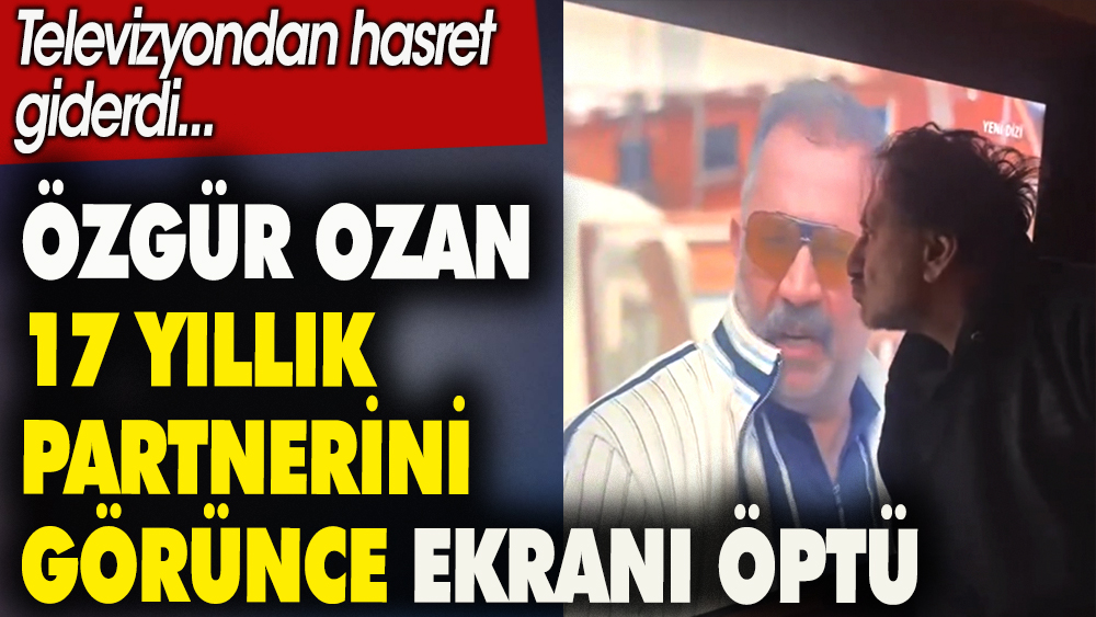 Oyuncu Özgür Ozan 17 yıllık partnerini görünce ekranı öptü. Televizyondan hasret giderdi