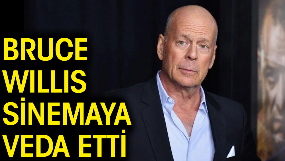 Bruce Willis sinemaya veda etti