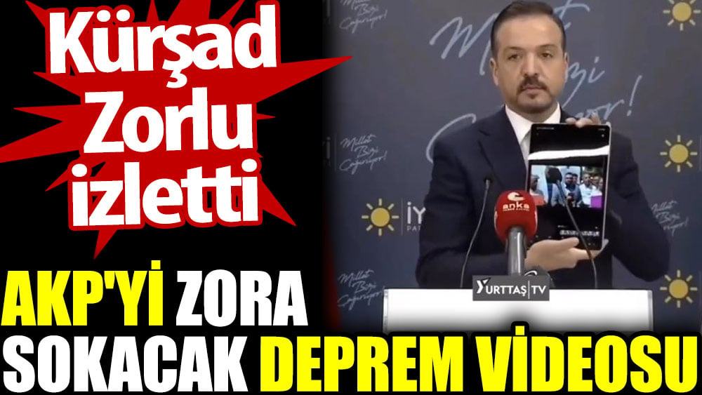 AKP'yi zora sokacak deprem videosu. Kürşad Zorlu izletti