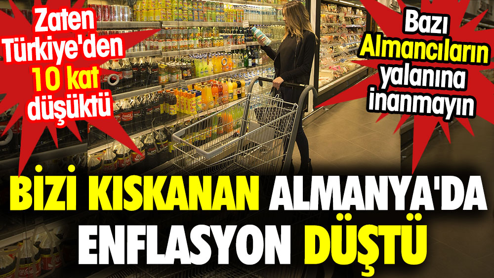 'Bizi kıskanan Almanya'da enflasyon düştü. Zaten Türkiye'den 10 kat düşüktü