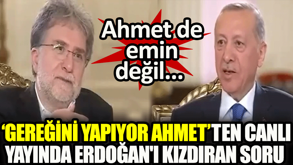 Gereğini yapıyor Ahmet'ten canlı yayında Erdoğan'ı kızdıran soru. Ahmet de emin değil