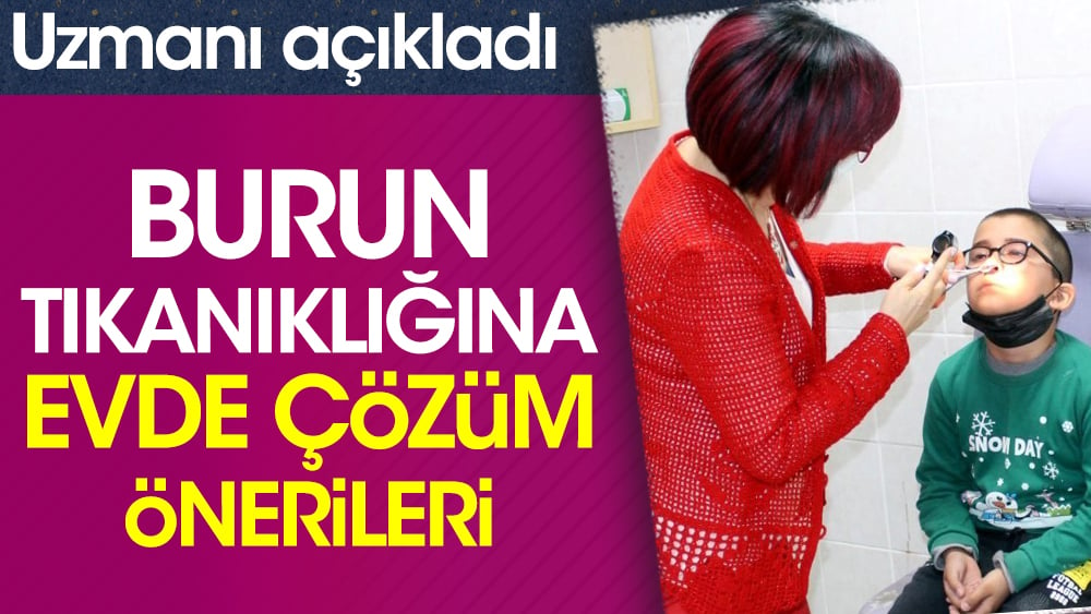 Uzmanı açıkladı. Burun tıkanıklığına evde çözüm önerileri