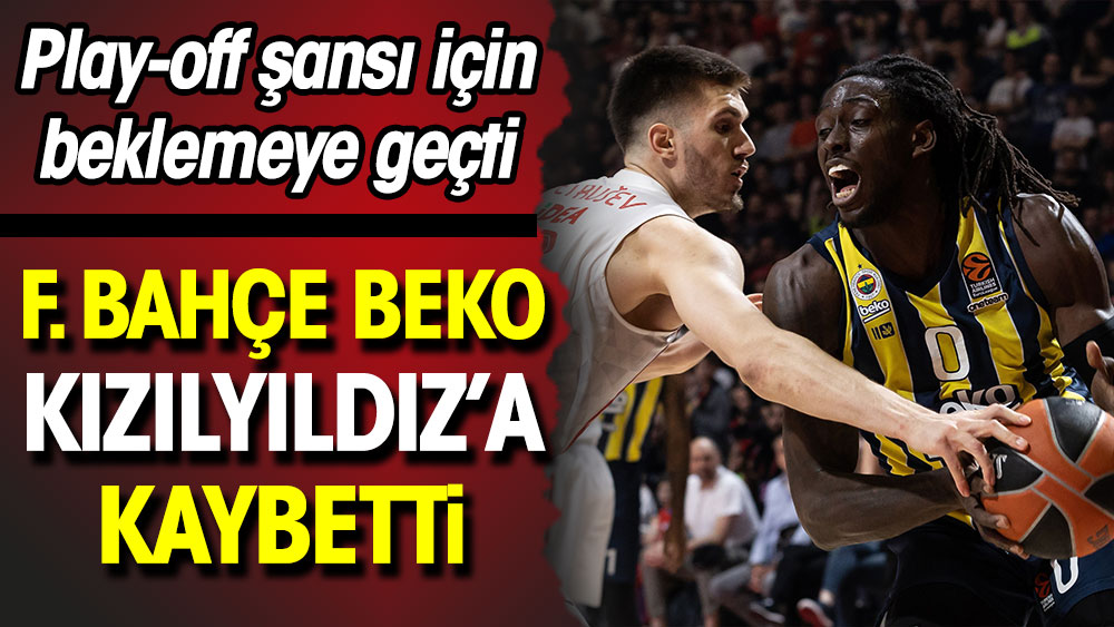 Fenerbahçe Beko play-off'a kaldı