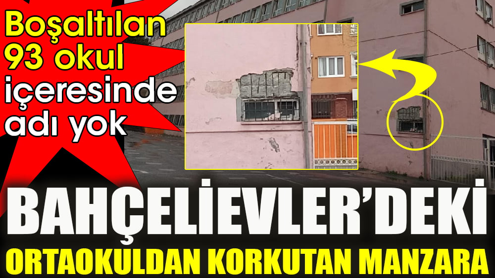 Boşaltılan 93 okul içeresinde adı yok. Bahçelievler’deki ortaokuldan korkutan manzara