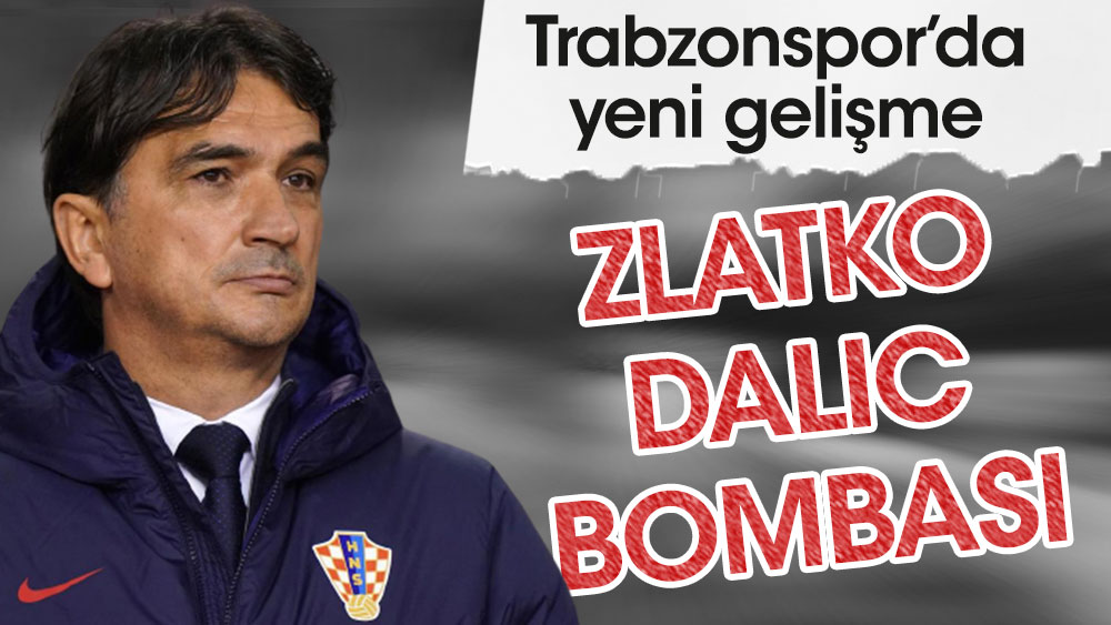 Trabzonspor'da Zlatko Dalic bombası
