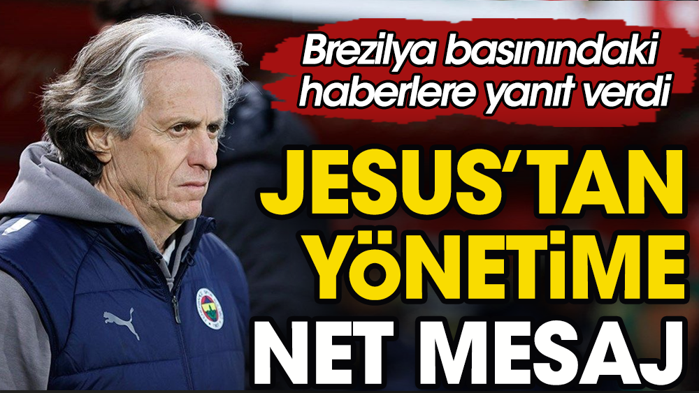 Jesus'un Fenerbahçe yönetimine gönderdiği mesaj ortaya çıktı