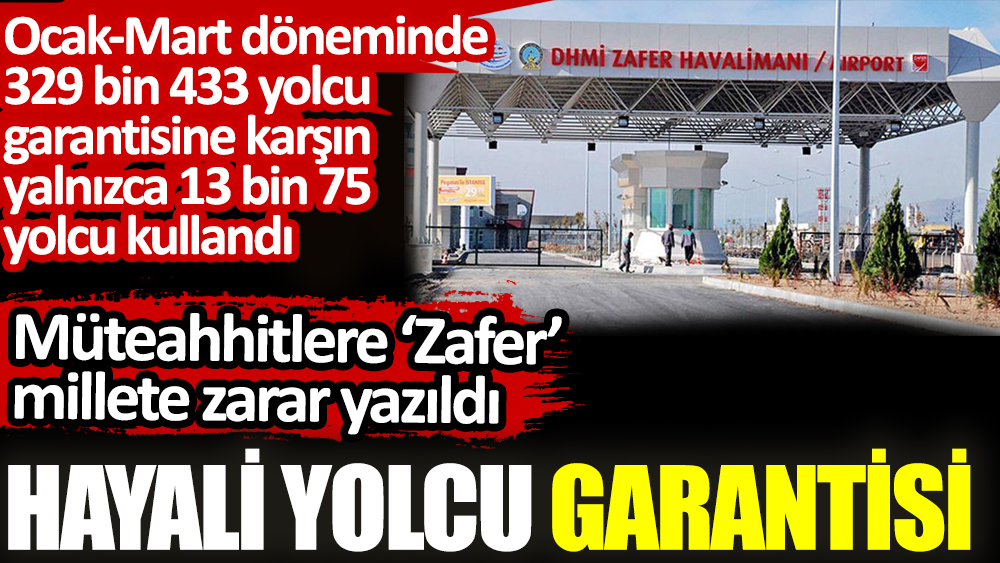 Hayali yolcu garantisi: Müteahhitlere Zafer, millete zarar yazıldı