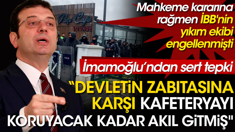 İmamoğlu'ndan Üsküdar'da İBB'nin yıkım ekibinin engellenmesine sert tepki