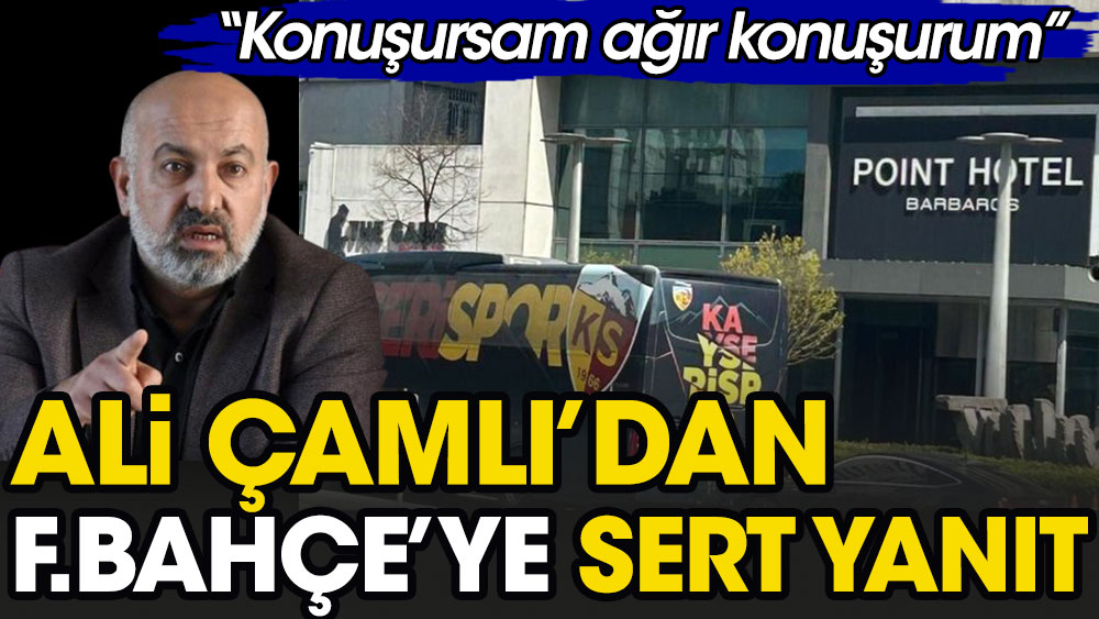 Kayserispor başkanı Ali Çamlı'dan Fenerbahçe'ye sert çıkış: Bu ne ahlaksızca tutum?