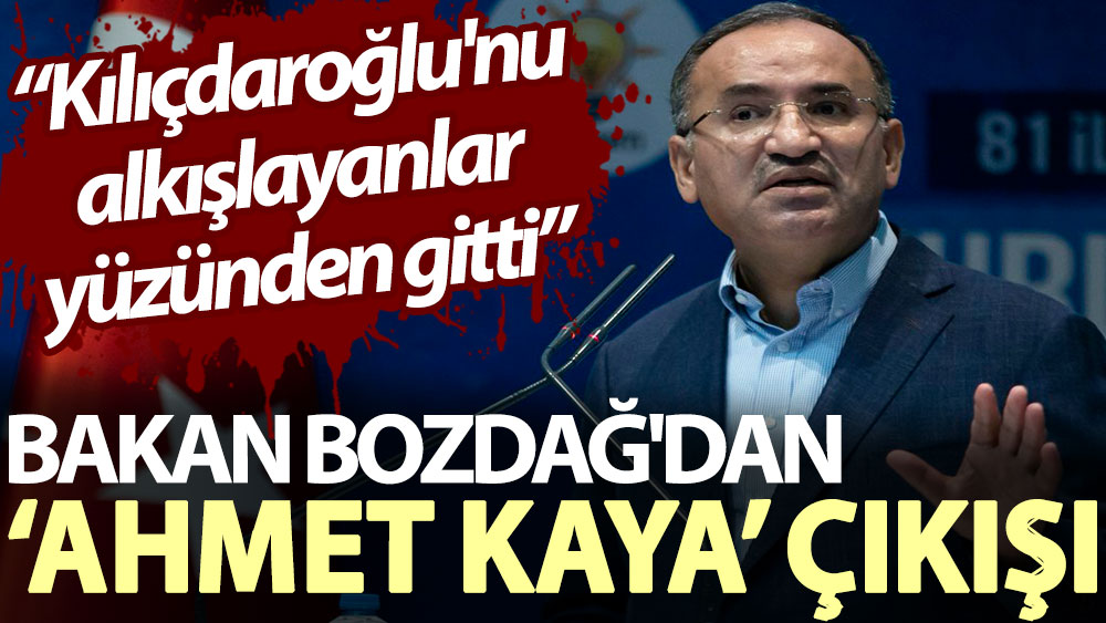 Bakan Bozdağ'dan ‘Ahmet Kaya’ çıkışı: Kılıçdaroğlu'nu alkışlayanlar yüzünden gitti