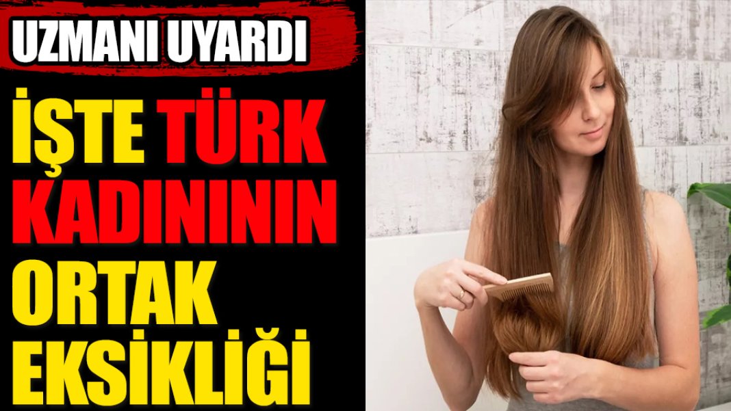 Türk kadınının ortak eksikliği