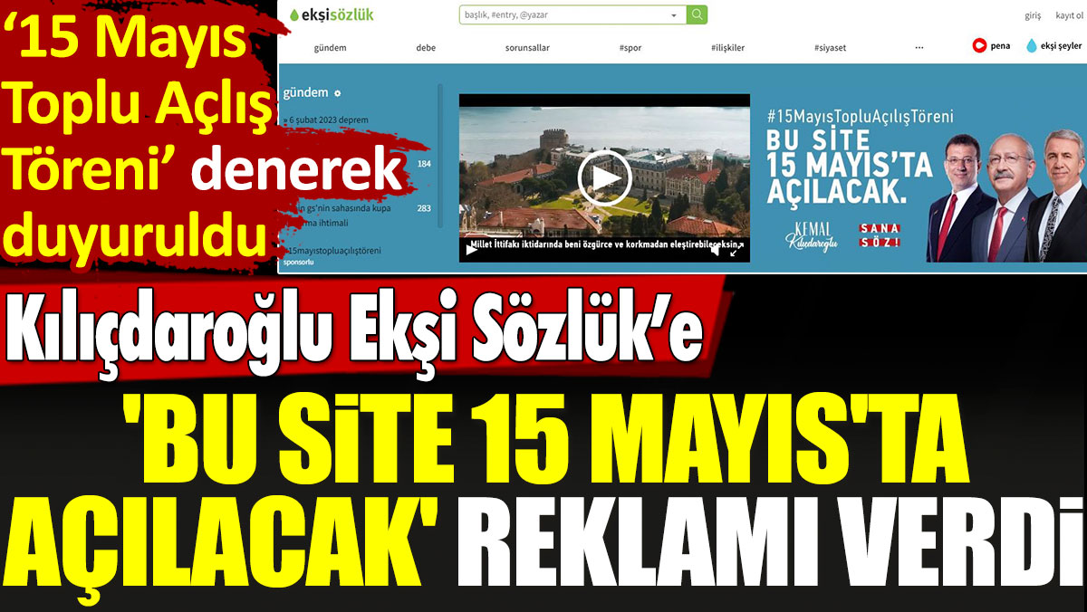 Kılıçdaroğlu Ekşi Sözlük'e 'Bu site 15 Mayıs'ta açılacak' reklamı verdi