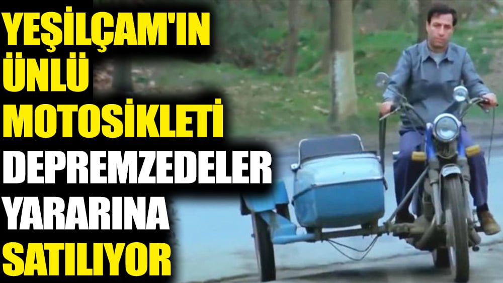 Yeşilçam'ın ünlü motosikleti depremzedeler yararına satılıyor