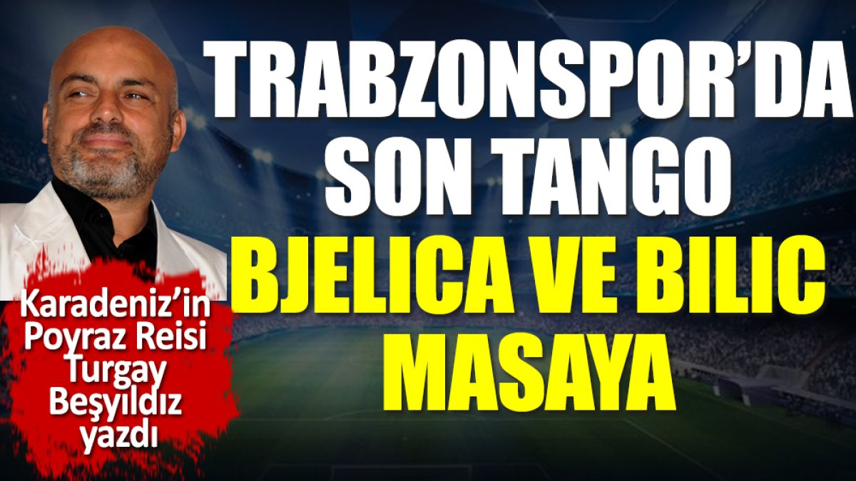 Trabzonspor'da son tango. Turgay Beşyıldız yazdı
