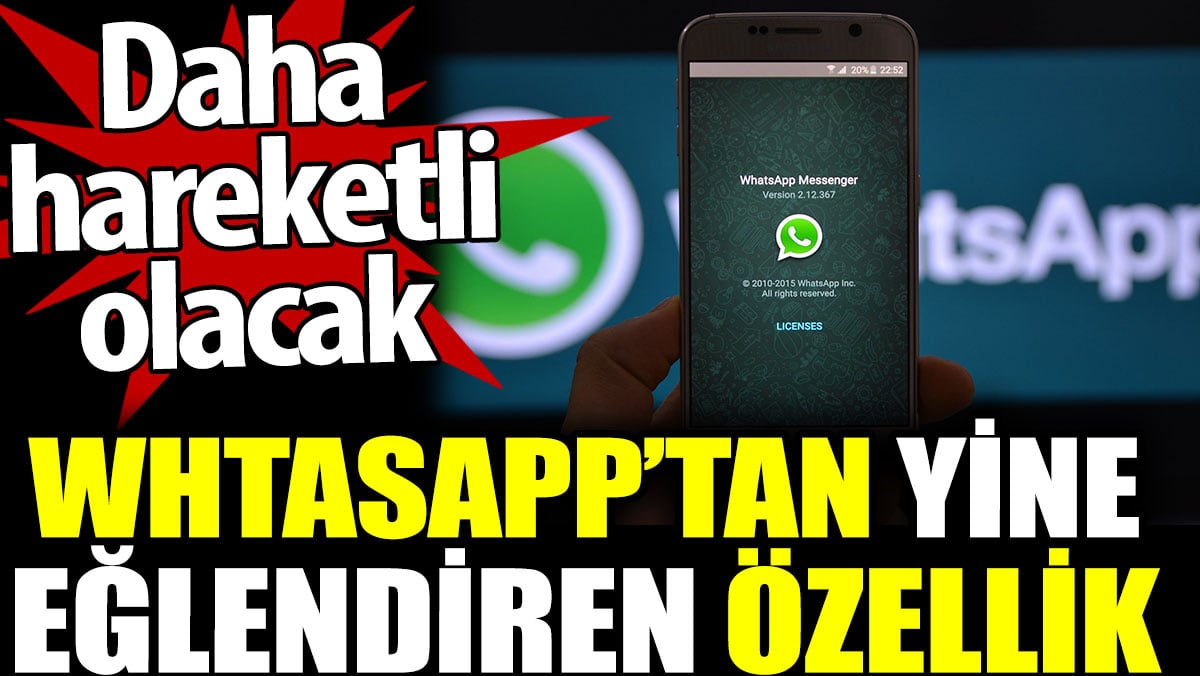 WhatsApp'tan yine eğlendiren özellik. Daha hareketli olacak