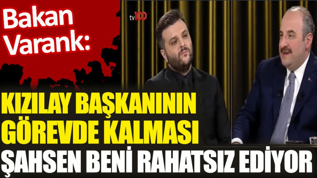 Bakan Varank: Kızılay Başkanının görevde kalması şahsen beni rahatsız ediyor