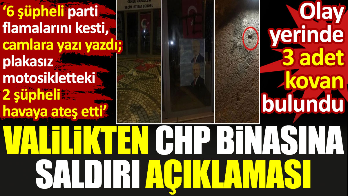 Valilikten CHP binasına saldırı açıklaması: 8 kişi tespit edildi. Olay yerinde 3 adet kovan bulundu