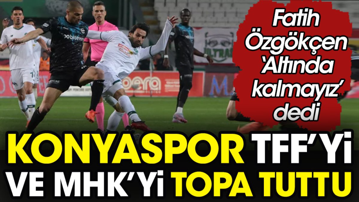 Konyaspor önce MHK'yi sonra TFF'yi topa tuttu