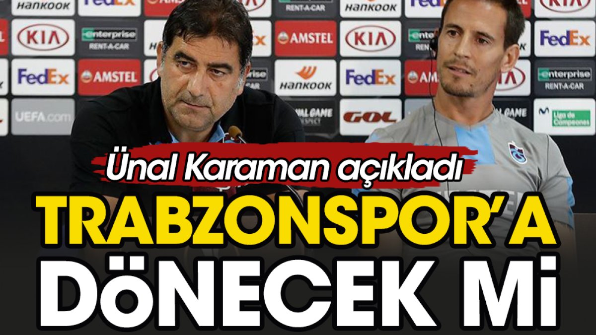 Ünal Karaman'dan Trabzonspor açıklaması