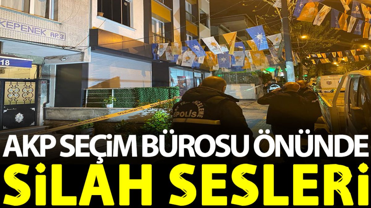AKP seçim bürosu önünde silah sesleri