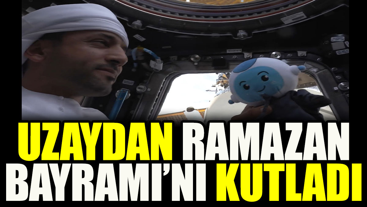 Uzaydan Ramazan Bayramı’nı kutladı