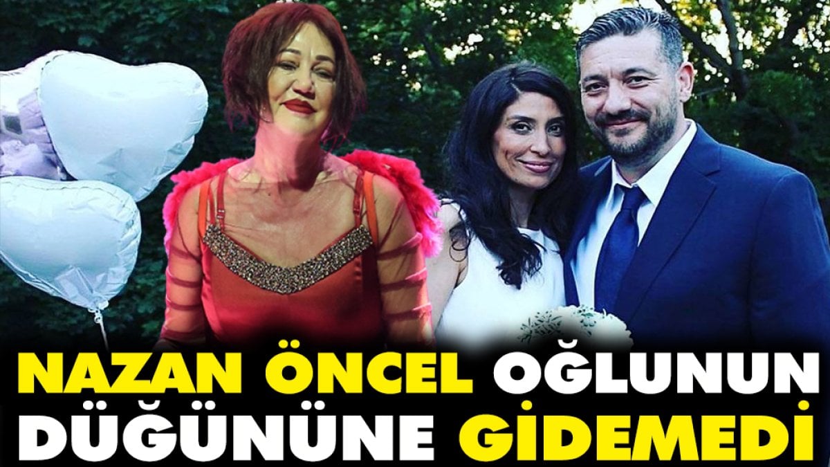 Nazan Öncel’in oğlu evlendi. Düğüne gidemedi