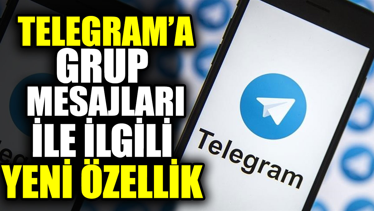 Telegram’a grup mesajlarıyla ilgili yeni özellik