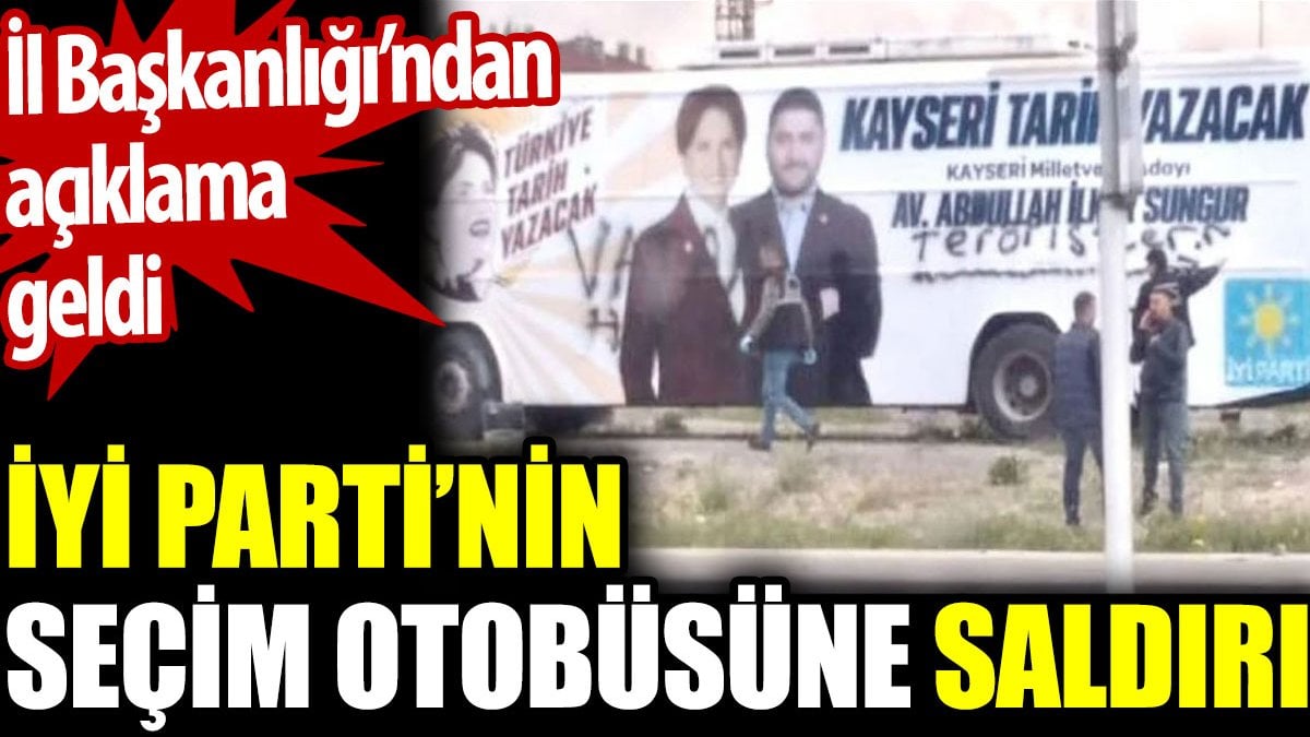 İYİ Parti’nin seçim otobüsüne saldırı. İl Başkanlığı’ndan açıklama geldi