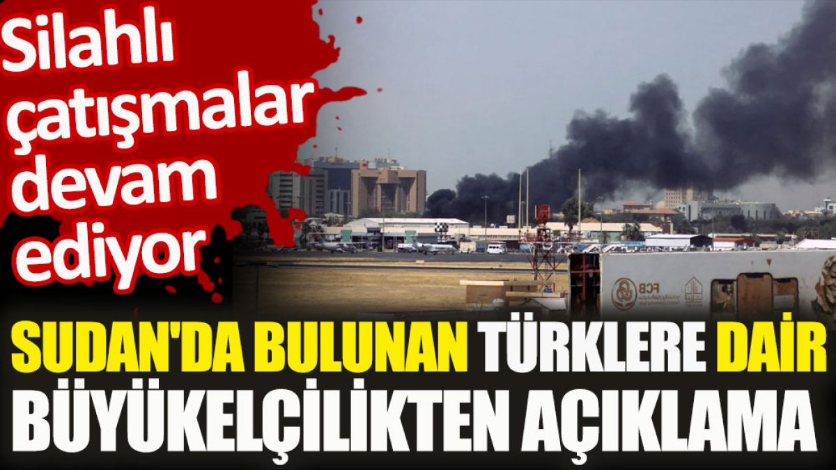 Sudan'da bulunan Türklere dair büyükelçilikten açıklama