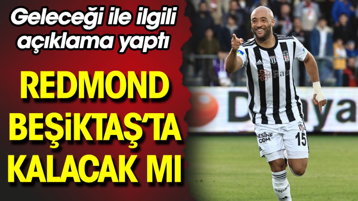 Redmond Beşiktaş'ta kalacak mı? Flaş transfer açıklaması