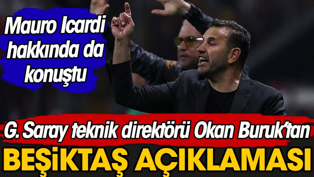 Okan Buruk'tan Beşiktaş derbisi ve Icardi açıklaması