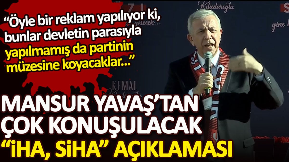 Mansur Yavaş’tan çok konuşulacak İHA, SİHA ve TGC Anadolu açıklaması