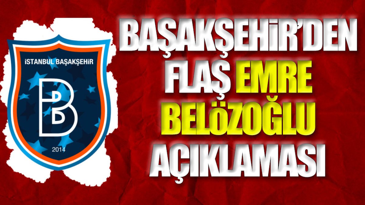 Başakşehir'den flaş Emre Belözoğlu açıklaması