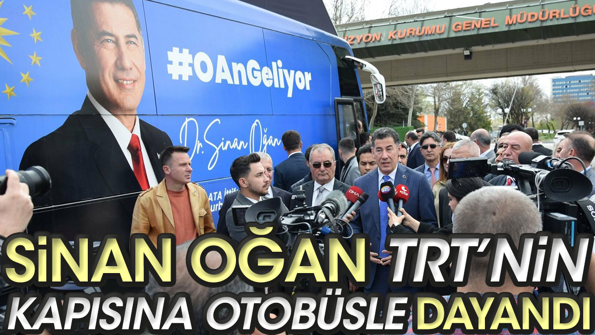 Sinan Oğan TRT'nin kapısına otobüsle dayandı: Her gün gelip buradan yayın yapacağım