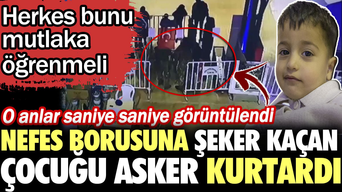 Nefes borusuna şeker kaçan çocuğu asker kurtardı. Herkes bunu mutlaka öğrenmeli