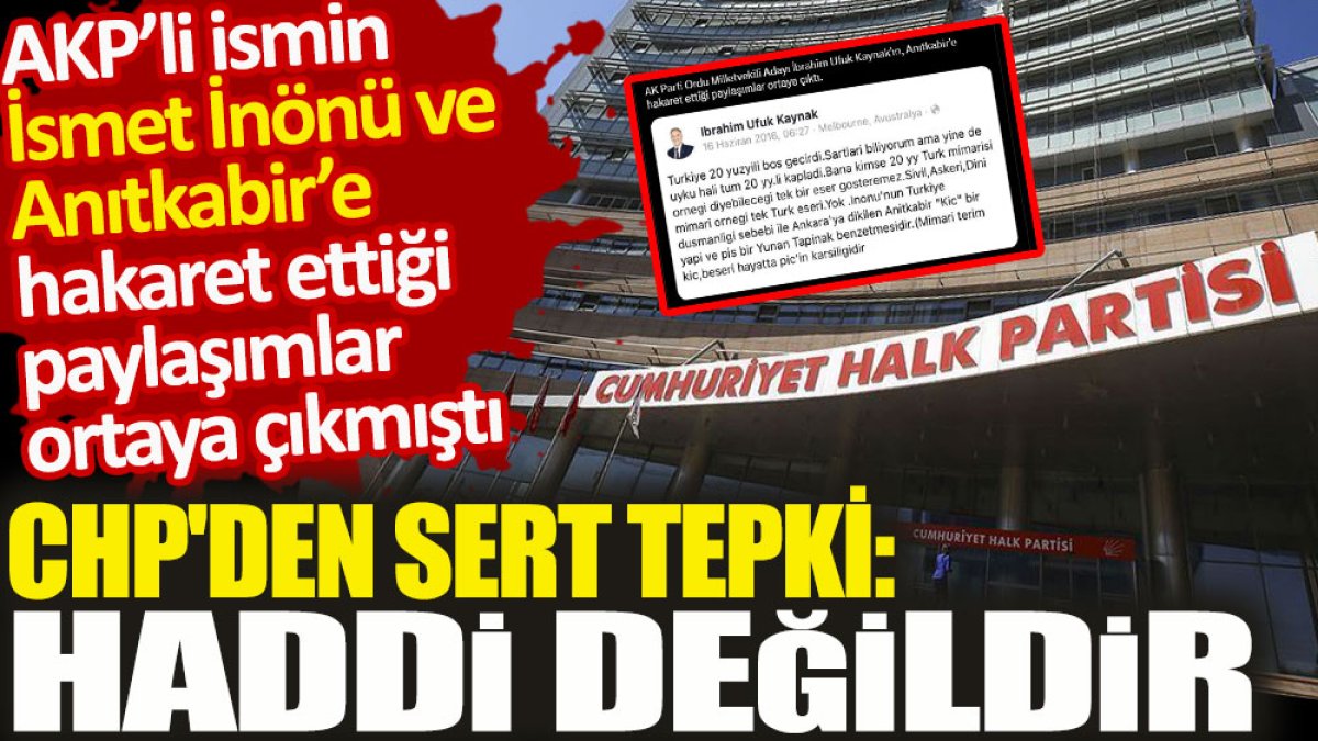 CHP’den İsmet İnönü ve Anıtkabir'e hakaret eden AKP'liye sert tepki: Haddi değildir