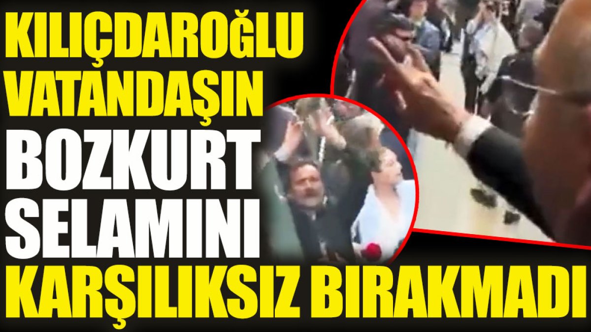 Kılıçdaroğlu vatandaşın Bozkurt selamını karşılıksız bırakmadı