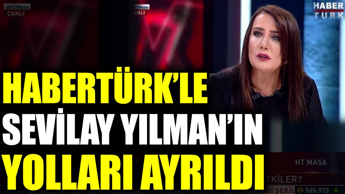 Habertürk’le Sevilay Yılman’ın yolları ayrıldı