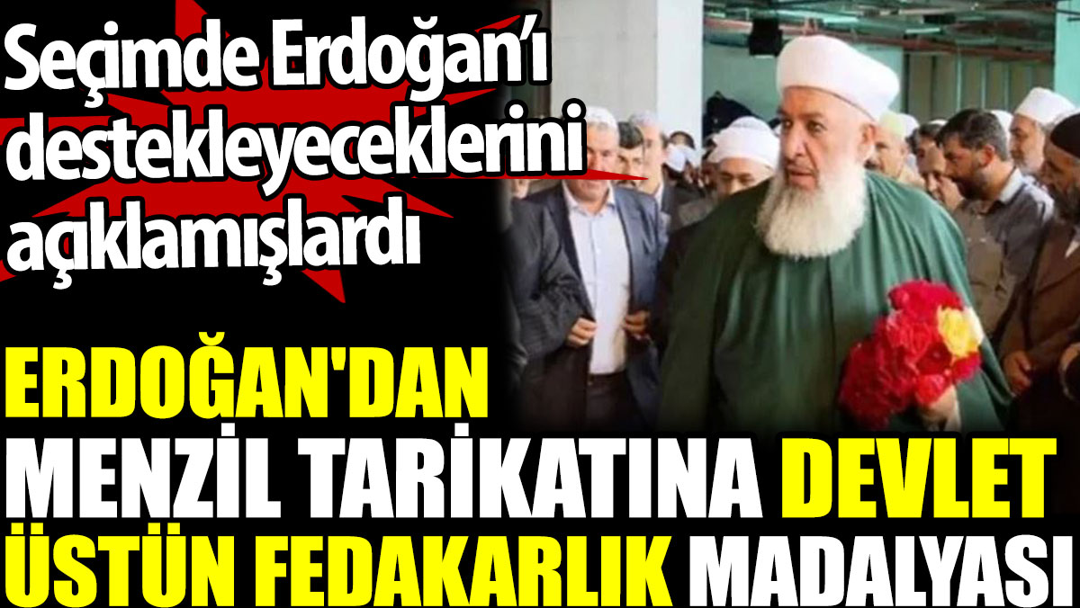 Erdoğan'dan Menzil Tarikatına Devlet Üstün Fedakarlık Madalyası. Seçimde Erdoğan’ı destekleyeceklerini açıklamışlardı