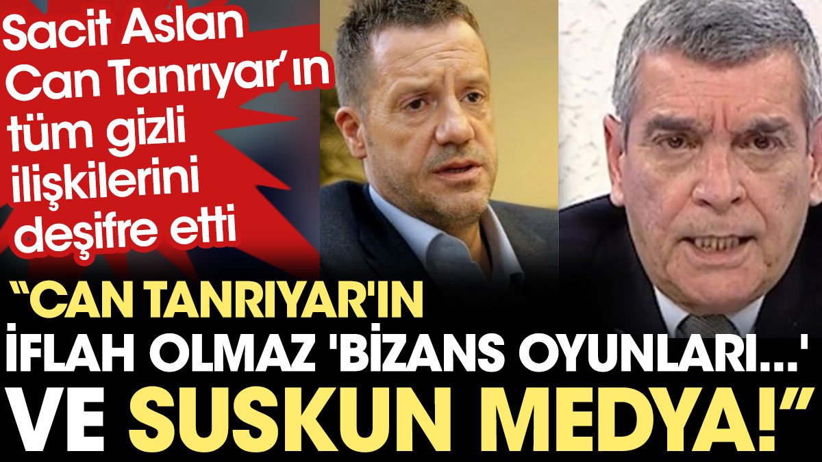 Sacit Aslan, Can Tanrıyar'ın tüm gizli ilişkilerini deşifre etti: İflah olmaz Bizans oyunları